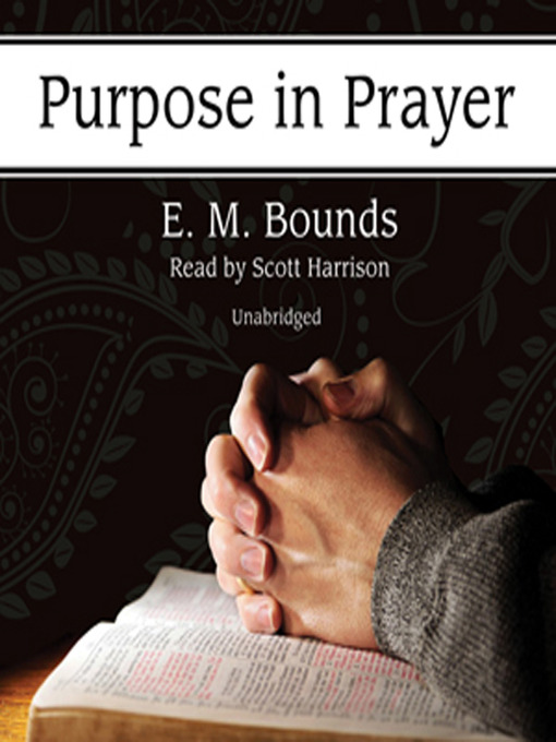 Title details for Purpose in Prayer by E. M. Bounds - Available